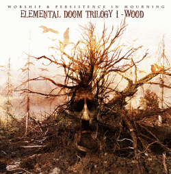 WORSHIP - EP "Elemental Doom Trilogy I - Wood"